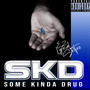 SKD (Some Kinda Drug) [Explicit]