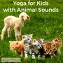 Yoga for Kids with Animal Sounds – Cats and Kitten, Lambs and Goats Nature Sounds for Kids Yoga Clas