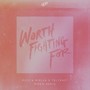 Worth Fighting For (MÖÖM Remix)