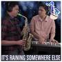 It's Raining Somewhere Else (From 