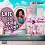 Late 2 Luv Deluxe (Explicit)