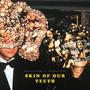 Skin Of Our Teeth (feat. Trippie Sixx) [Explicit]