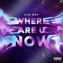 WHERE ARE U NOW (Explicit)