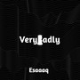 Verybadly (Explicit)