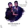 We go make it (feat. Kweysi Swat)