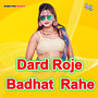 Dard Roje Badhat  Rahe