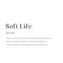 Soft Life