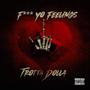 F*** Yo Feelings (Explicit)