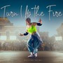 Turn Up the Fire (Explicit)