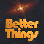 Better Things (Explicit)