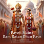Payoji Maine Ram Ratan Dhan Payo
