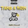 Take A Risk (Explicit)