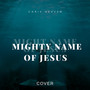 Mighty Name Of Jesus (Cover)