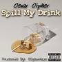 Spill My Drink (Explicit)