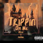 TrippinOnMe (feat. DOE Tone & OzMade17) [Explicit]