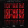 I DON'T WANT THAT RMX (feat. Michael Fiya) [Explicit]
