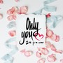 Only you