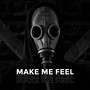 Make Me Feel