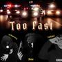 Too Fast (feat. BTM Nono & EvilSideE) [Explicit]