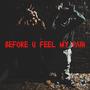 Before U Feel My Pain (Explicit)