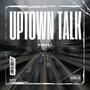 Uptown Talk (Explicit)