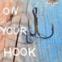 On Your Hook