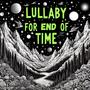 Lullaby for the End of Time