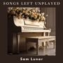 Songs Left Unplayed (Where Roses Rest)