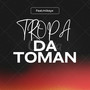 TROPA DA TOMAN (Explicit)