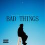 Bad Things (feat. Mazimpaka Prime)