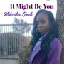 It Might Be You