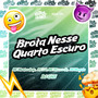 Brota Nesse Quarto Escuro (Explicit)