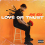 Love or Trust (Explicit)