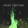 FIGHT THE FIRE