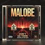 MALOBE (DONT GO THERE)