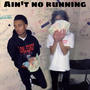 Aint No Running (feat. CarterBigCeo) [Explicit]