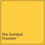 The Intrepid Traveler: Intro from 