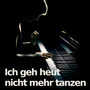 Ich geh heut nicht mehr tanzen (Piano Version)