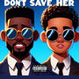 Don't Save Her (feat. Blvcksheep) [Explicit]