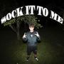 SOCK IT TO ME