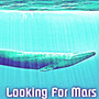 Looking For Mars
