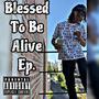 Blessed To Be Alive Ep (Explicit)