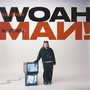 Woah Man! (Explicit)