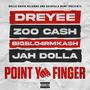 POINT YO FINGER (feat. DreYee, Zoo Cash & Bigblo4rmkash) [Explicit]