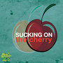 Sucking on the Cherry