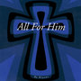 All For Him