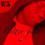 Better Gold (Explicit)