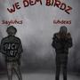 WE DEM BIRDZ (feat. Sayluhc5) [Explicit]