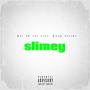Slimey (feat. kai40cal) [Explicit]