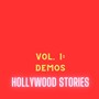 Hollywood Stories, Vol. 1: Demos (Explicit)